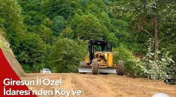 Giresun İl Özel İdaresi’nden Köy ve Yayla Yollarına Yoğun Çalışma