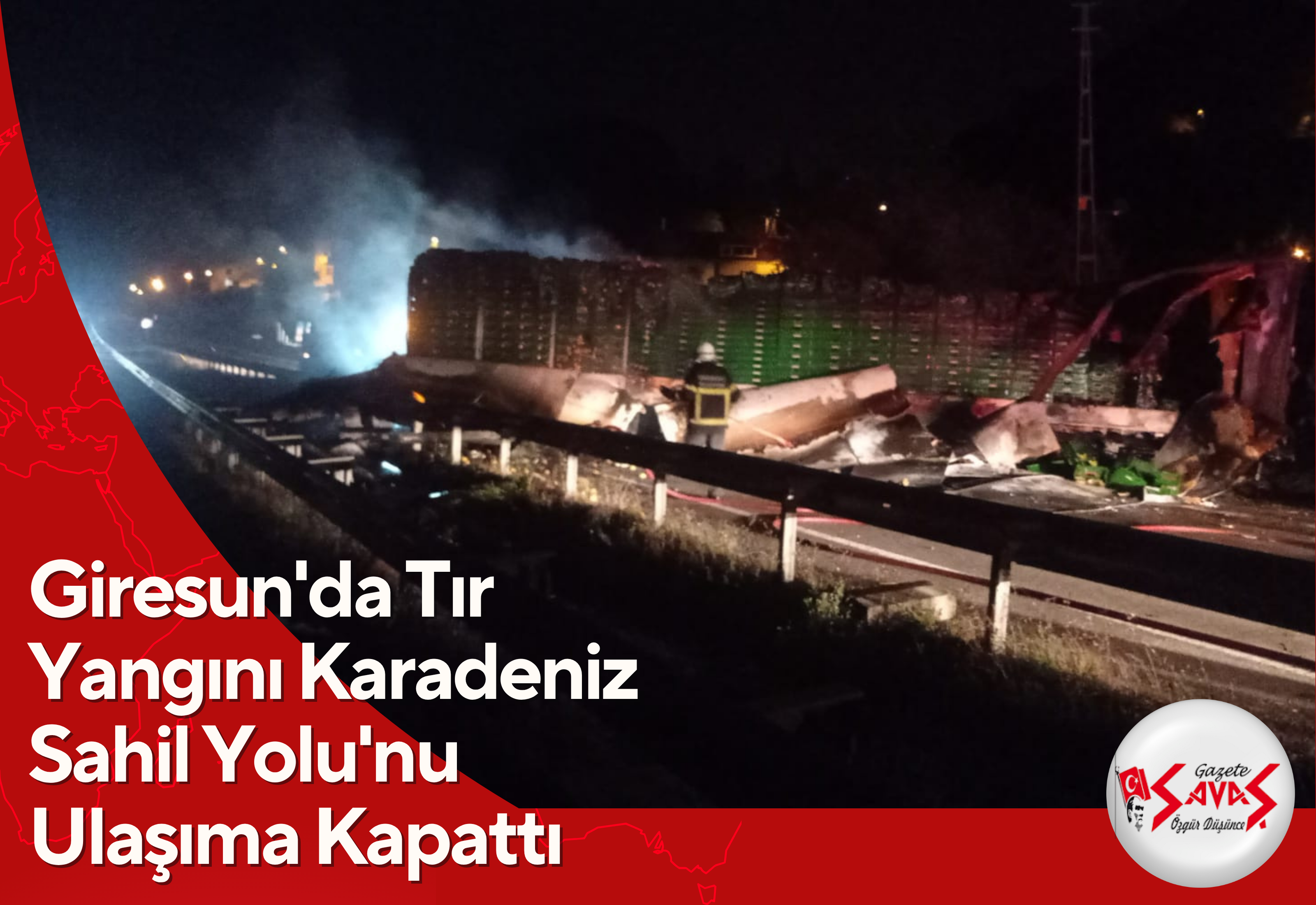 Giresun’da Tır Yangını Karadeniz Sahil Yolu’nu Ulaşıma Kapattı