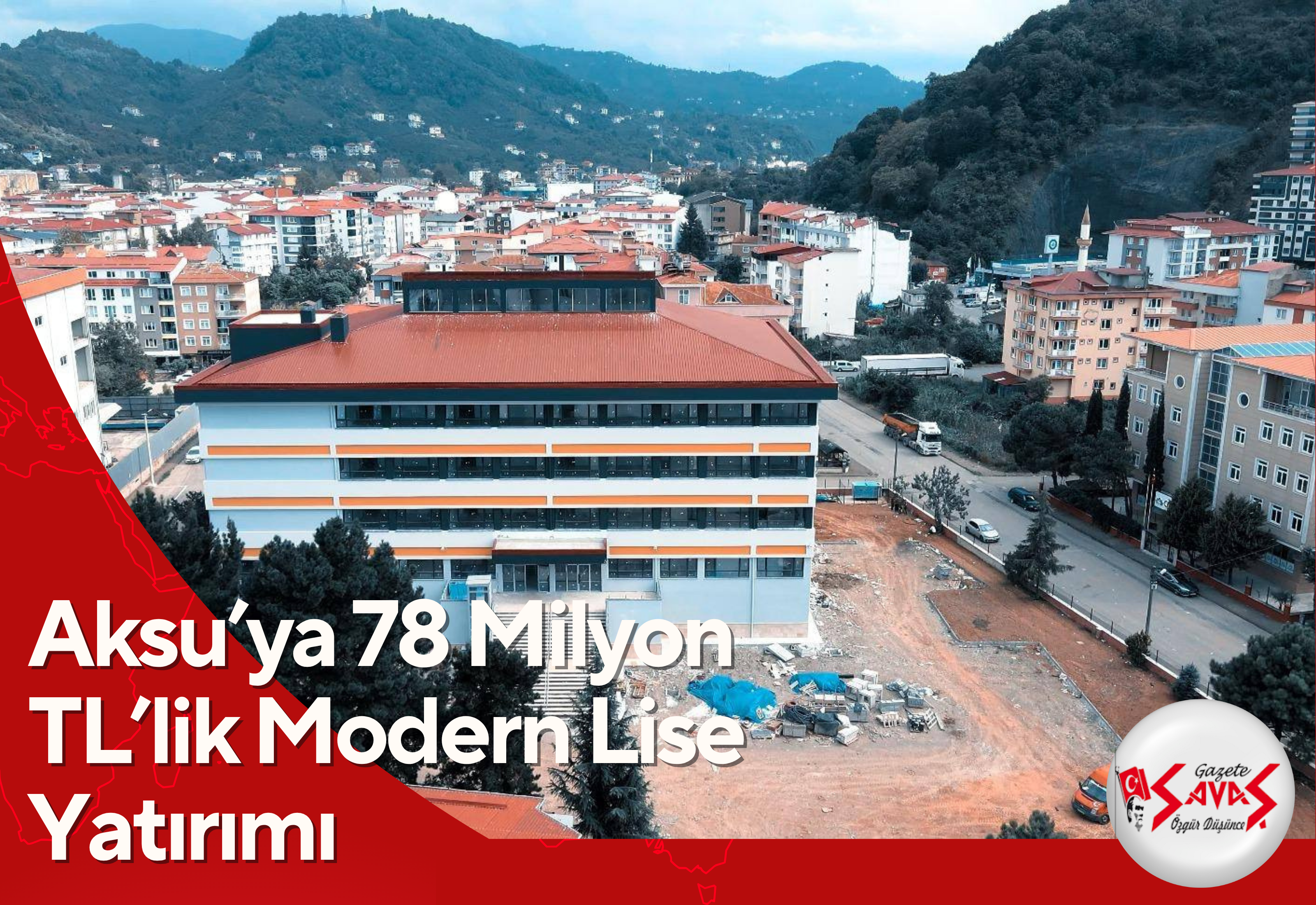 Aksu’ya 78 Milyon TL’lik Modern Lise Yatırımı