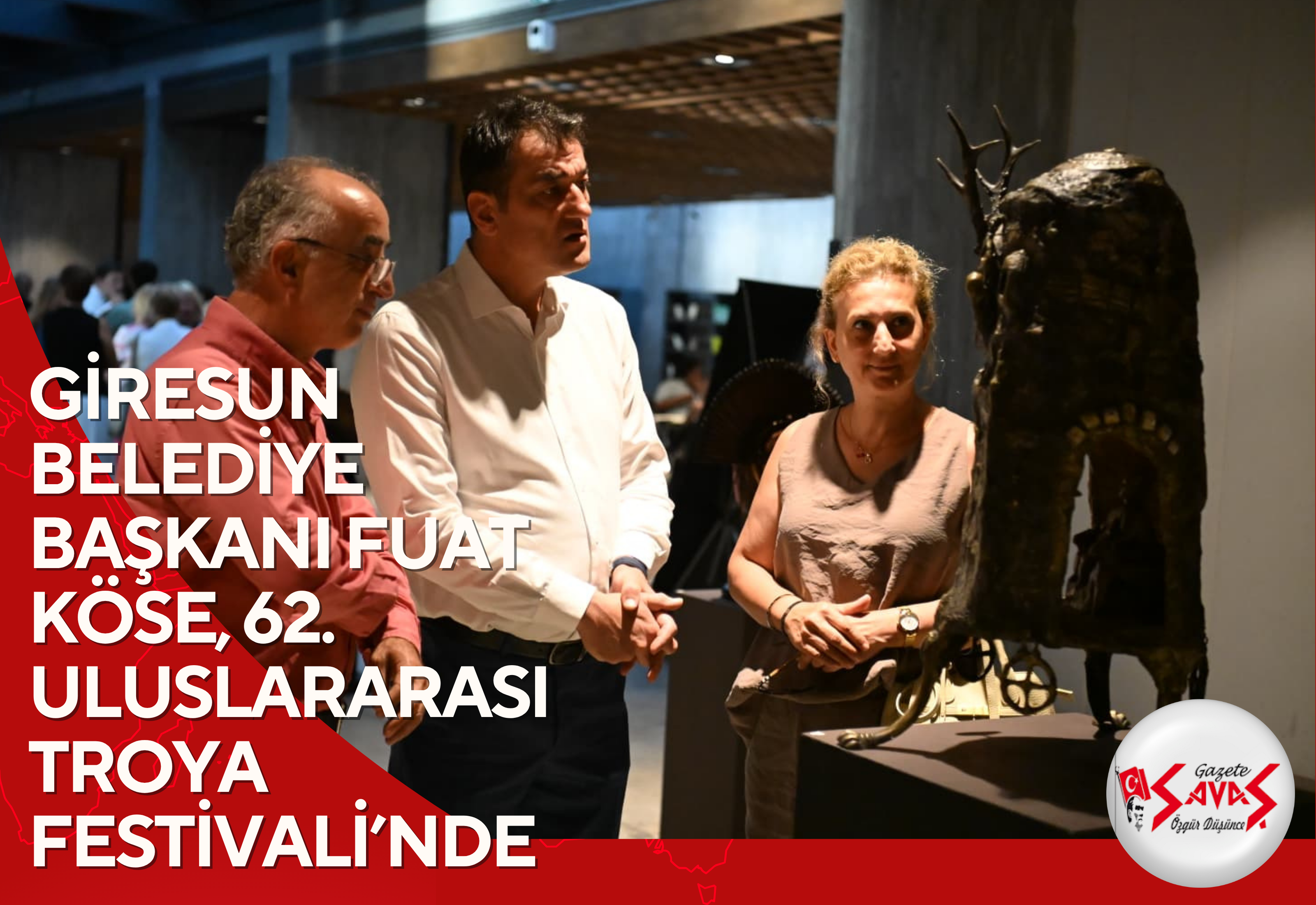 GİRESUN BELEDİYE BAŞKANI FUAT KÖSE, 62. ULUSLARARASI TROYA FESTİVALİ’NDE