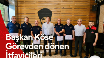 BAŞKAN KÖSE GÖREVDEN DÖNEN İTFAYİCİLERİ ONURLANDIRDI