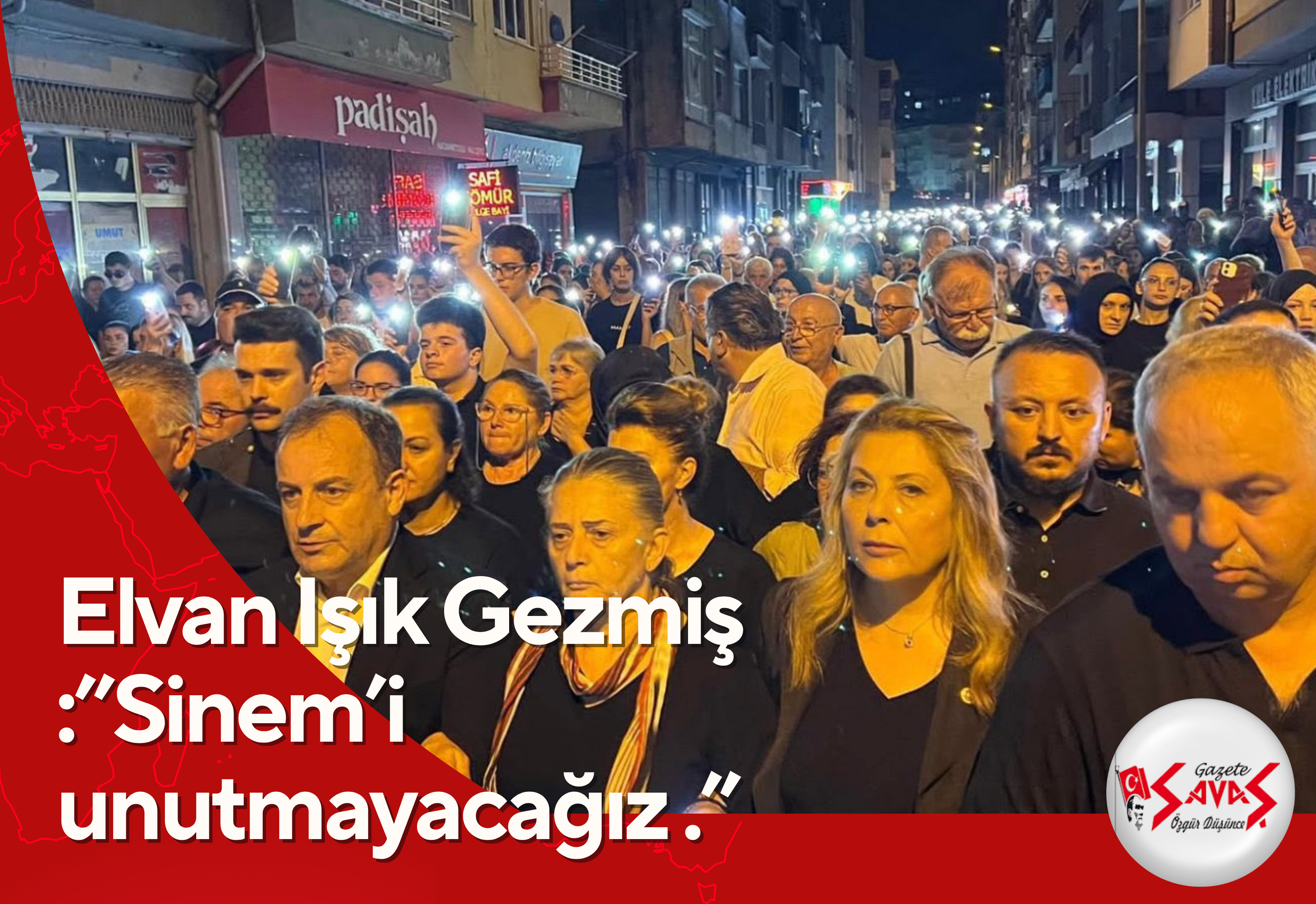 Elvan Işık Gezmiş :”Sinem’i unutmayacağız .”
