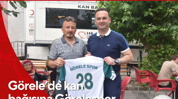 Görele’de kan bağışına Görelespor forması hediye edildi.