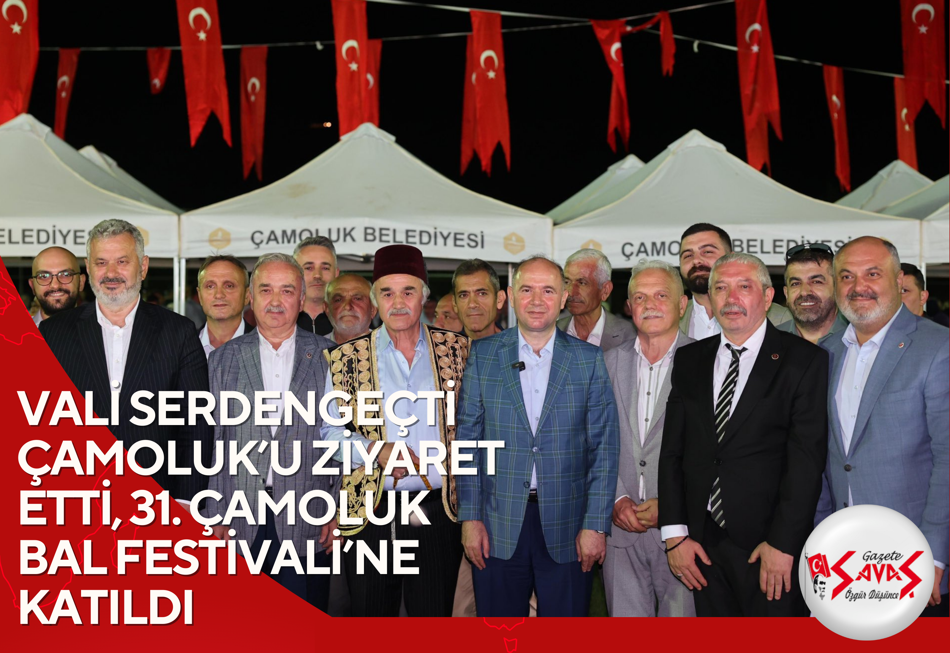 VALİ SERDENGEÇTİ ÇAMOLUK’U ZİYARET ETTİ, 31. ÇAMOLUK BAL FESTİVALİ’NE KATILDI
