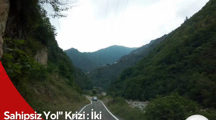 Sahipsiz Yol” Krizi : İki Kurumda Sahip Çıkmıyor?*