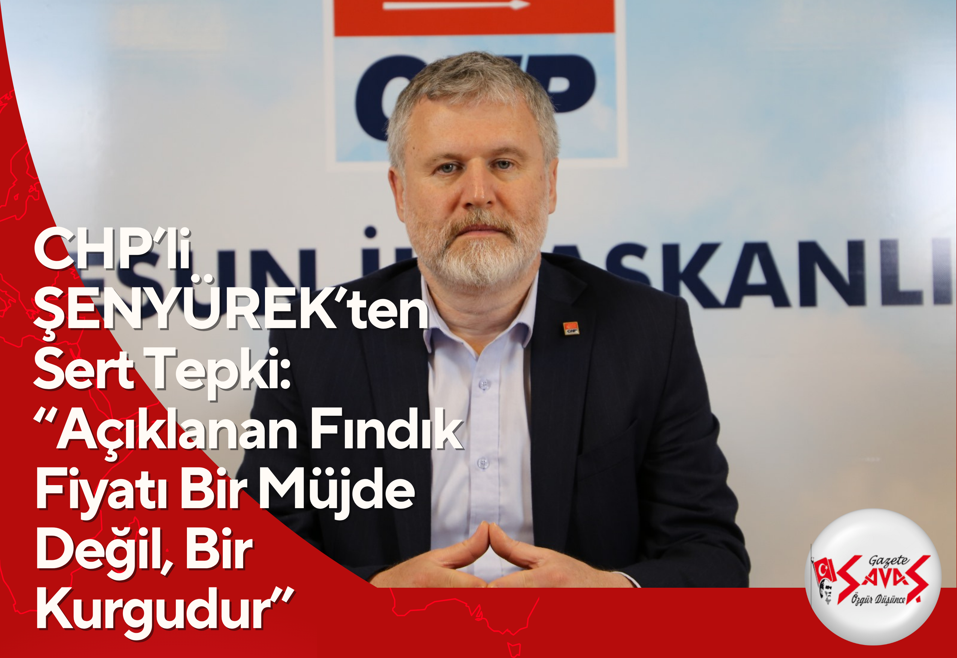 CHP’li ŞENYÜREK’ten Sert Tepki: “Açıklanan Fındık Fiyatı Bir Müjde Değil, Bir Kurgudur”