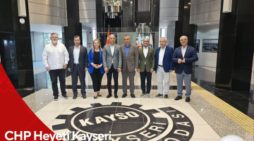 CHP Heyeti Kayseri Sanayi Odası’nı Ziyaret Etti