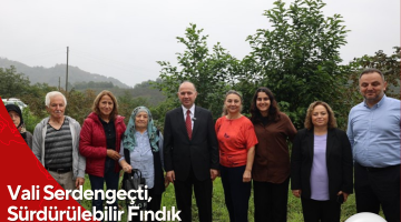 Vali Serdengeçti, Sürdürülebilir Fındık Projesini Yerinde İnceledi