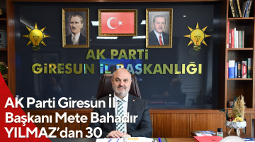 AK Parti Giresun İl Başkanı Mete Bahadır YILMAZ’dan 30 Ağustos Zafer Bayramı mesajı