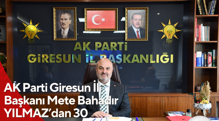 AK Parti Giresun İl Başkanı Mete Bahadır YILMAZ’dan 30 Ağustos Zafer Bayramı mesajı