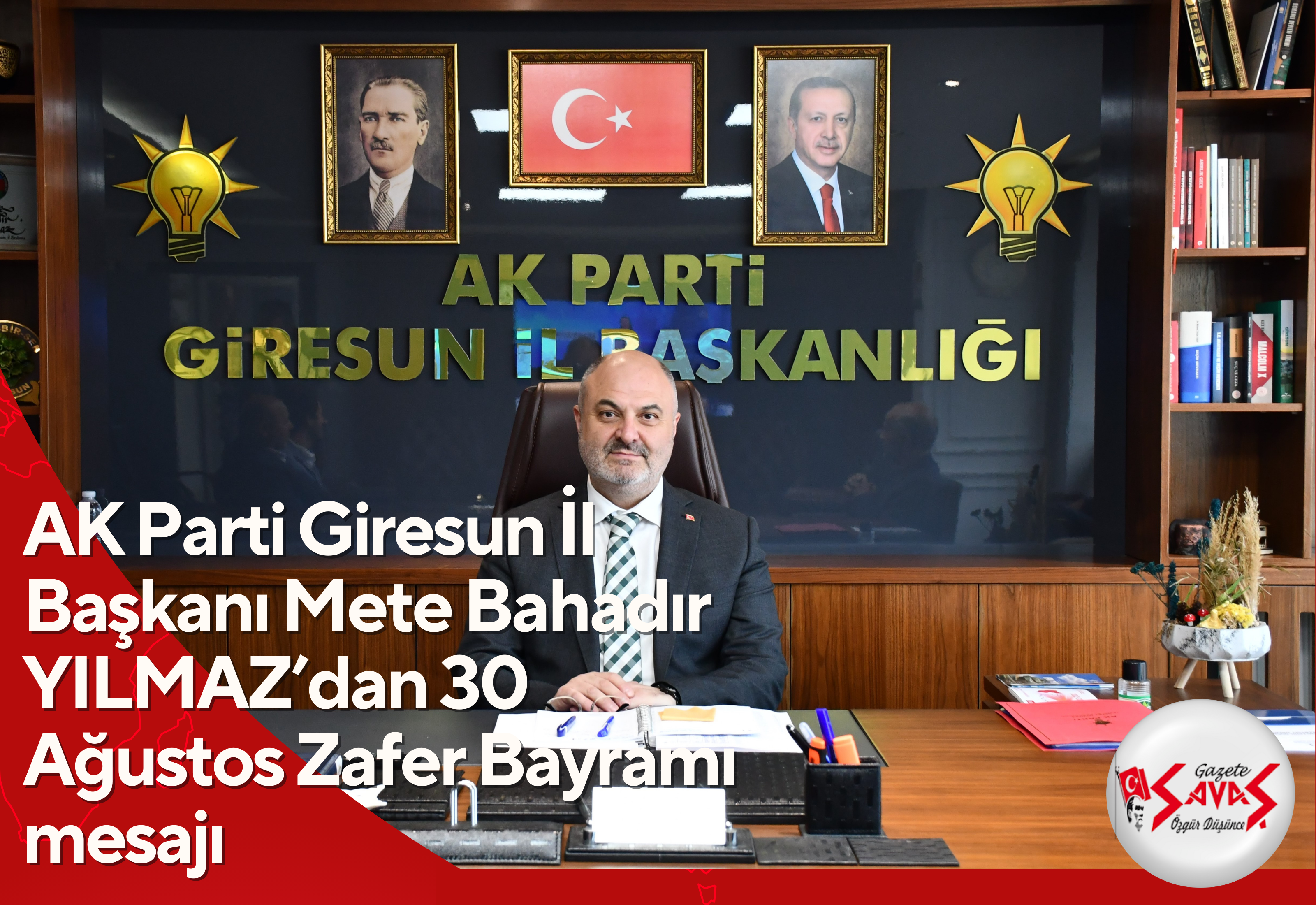 AK Parti Giresun İl Başkanı Mete Bahadır YILMAZ’dan 30 Ağustos Zafer Bayramı mesajı