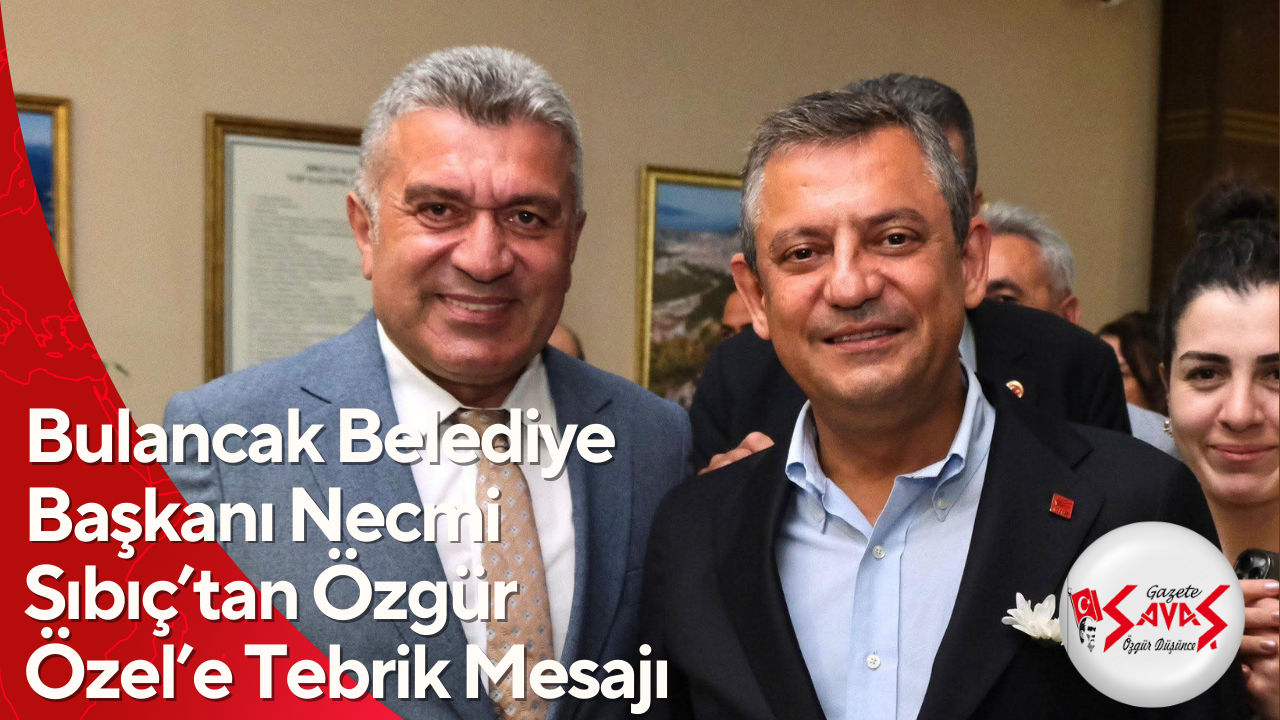 Bulancak Belediye Başkanı Necmi Sıbıç’tan Özgür Özel’e Tebrik Mesajı