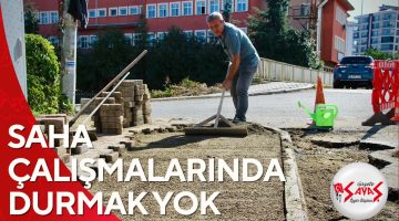 SAHA ÇALIŞMALARINDA DURMAK YOK