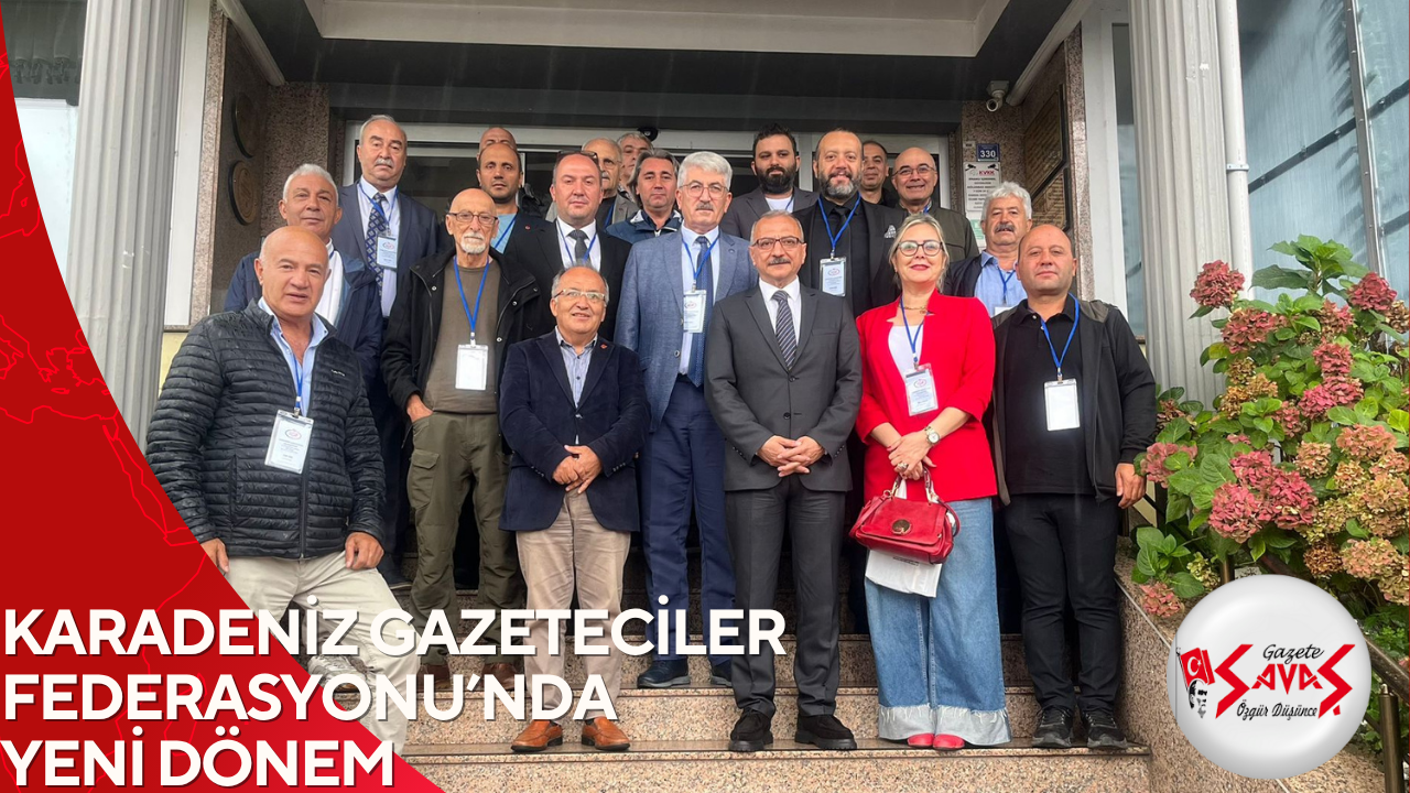 KARADENİZ GAZETECİLER FEDERASYONU’NDA YENİ DÖNEM