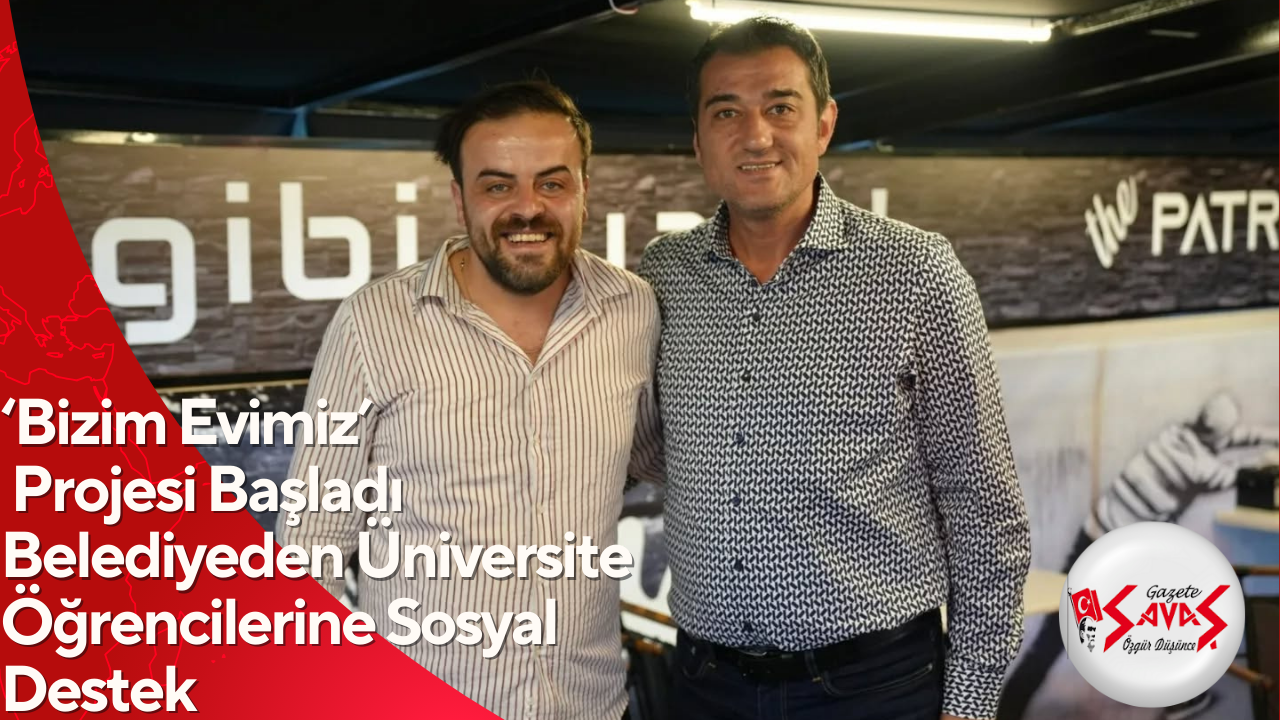 ‘Bizim Evimiz’ Projesi Başladı Belediyeden Üniversite Öğrencilerine Sosyal Destek