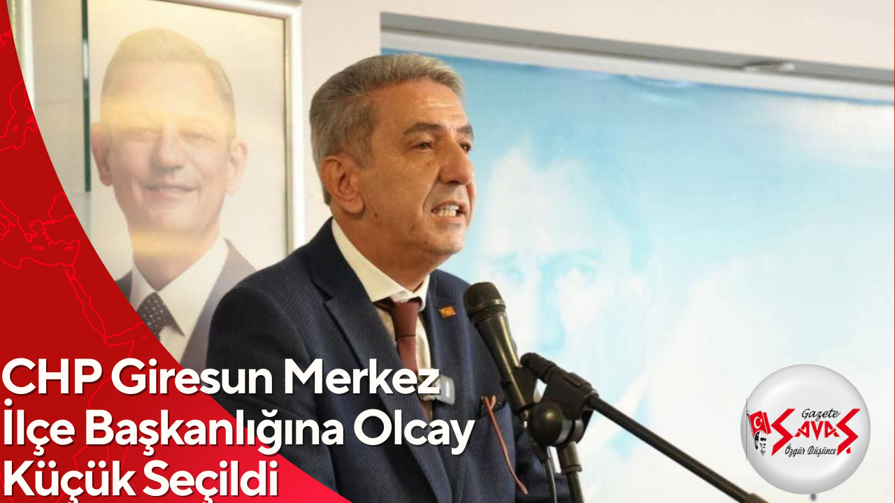 CHP Giresun Merkez İlçe Başkanlığına Olcay Küçük Seçildi