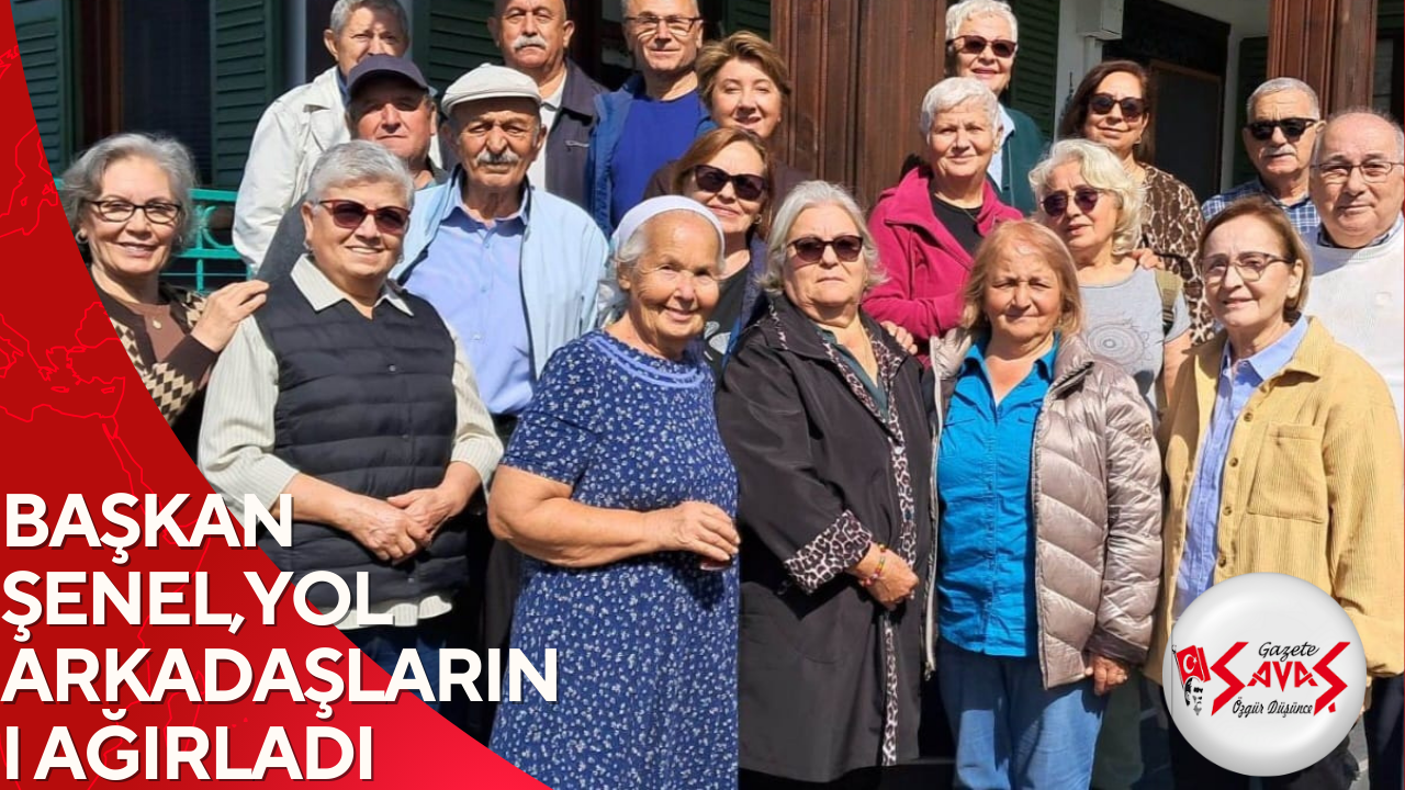 BAŞKAN ŞENEL,YOL ARKADAŞLARINI AĞIRLADI
