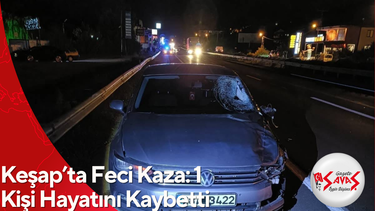 Keşap’ta Feci Kaza: 1 Kişi Hayatını Kaybetti