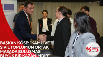 BAŞKAN KÖSE: “KAMU VE SİVİL TOPLUMUN ORTAK MASADA BULUŞMASI BÜYÜK BİR KAZANIMDIR”