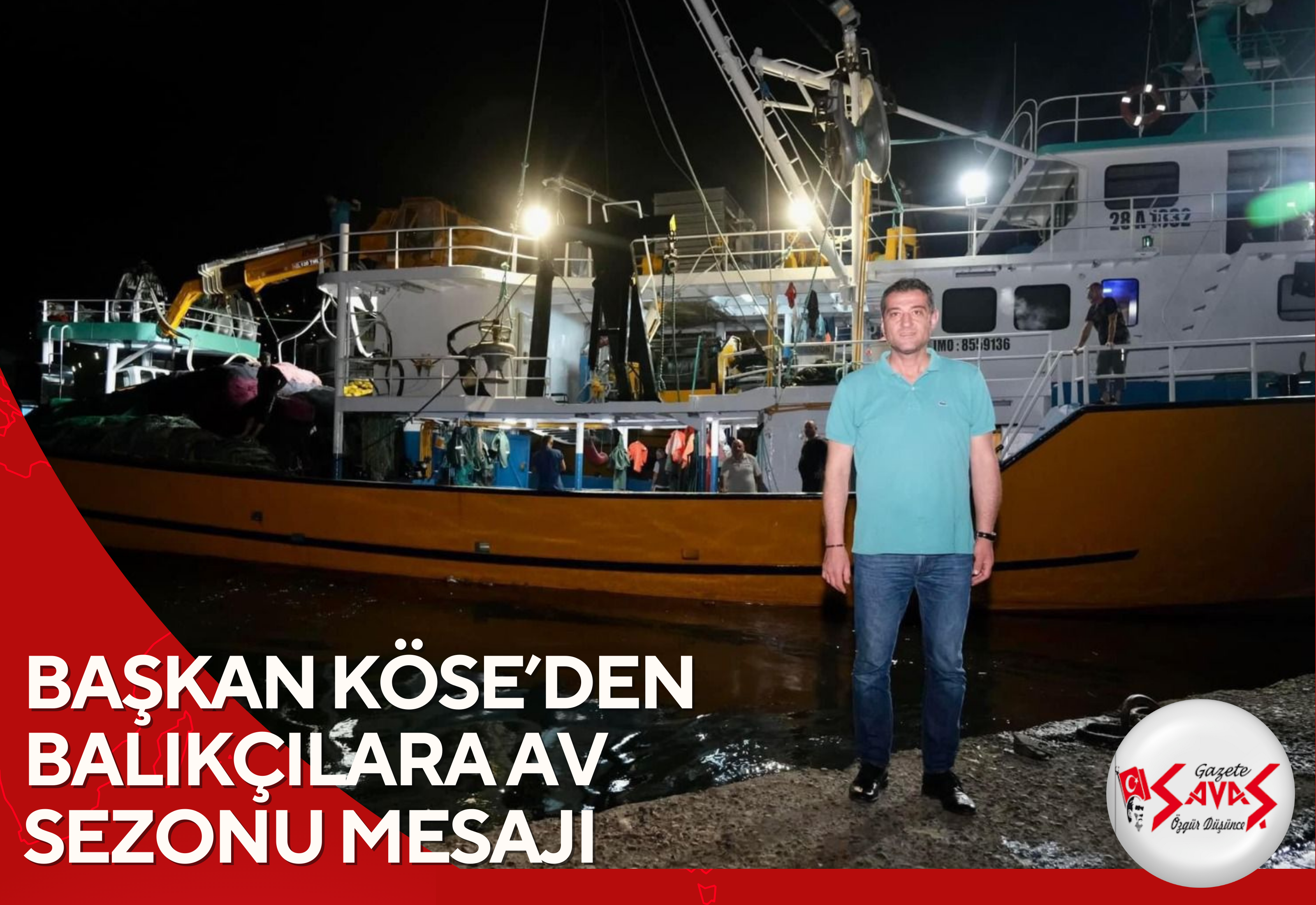 BAŞKAN KÖSE’DEN BALIKÇILARA AV SEZONU MESAJI