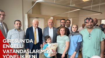 GİRESUN’DA ENGELLİ VATANDAŞLARIMIZA YÖNELİK YENİ SAĞLIK HİZMETİ HAYIRLI OLSUN