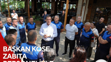 BAŞKAN KÖSE ZABITA PERSONELİYLE YEMEKTE BULUŞTU