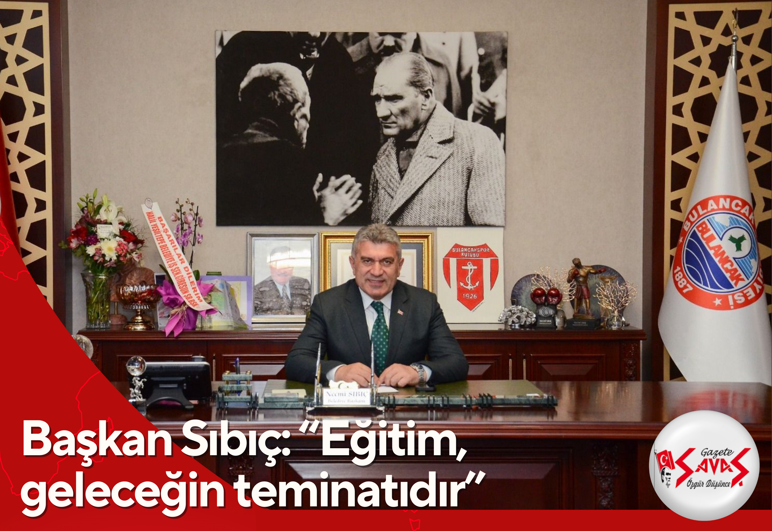 Başkan Sıbıç: “Eğitim, geleceğin teminatıdır”