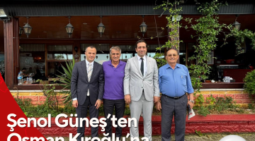 Şenol Güneş’ten Osman Kıroğlu’na Ziyaret