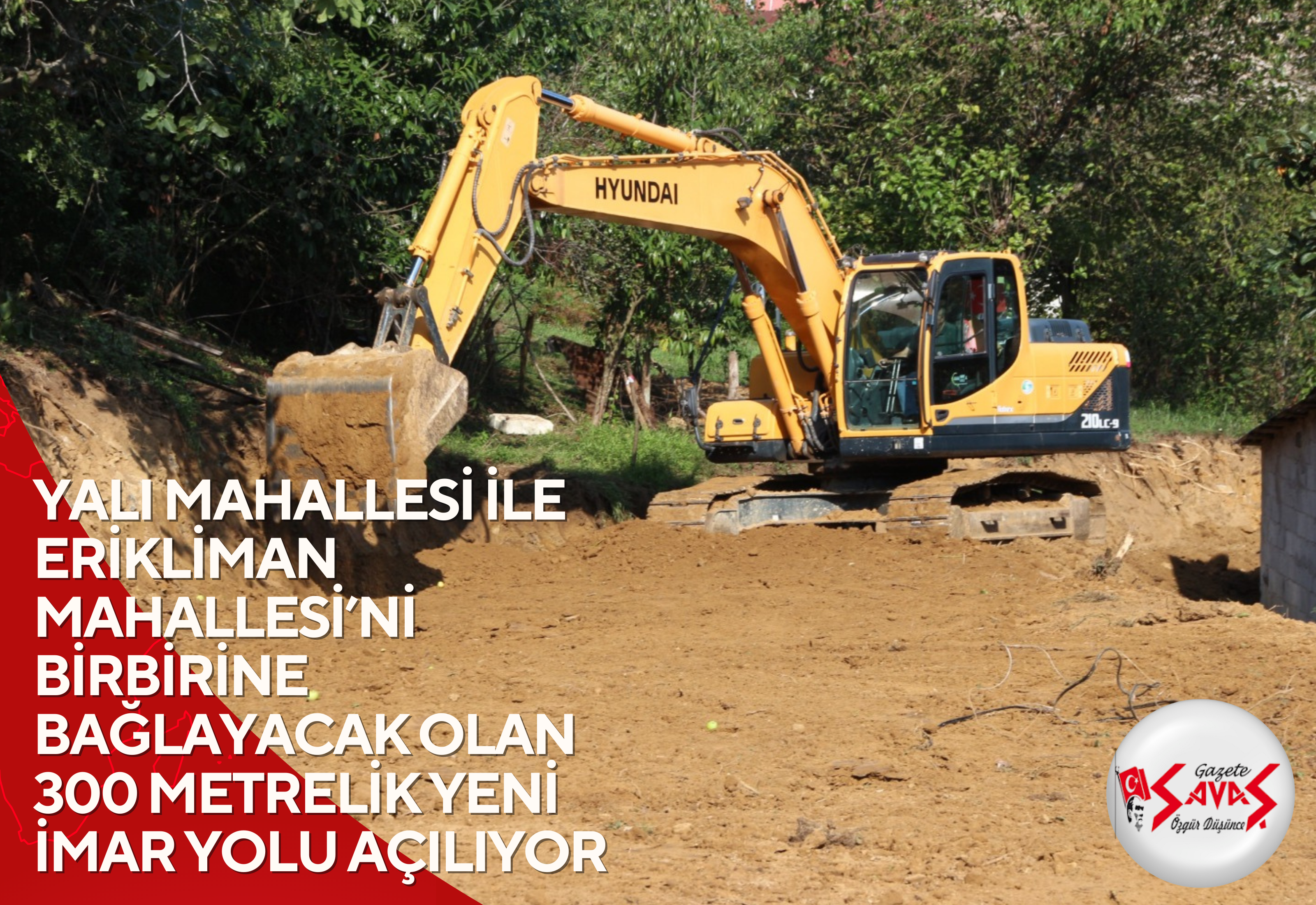 YALI MAHALLESİ İLE ERİKLİMAN MAHALLESİ’Nİ BİRBİRİNE BAĞLAYACAK OLAN 300 METRELİK YENİ İMAR YOLU AÇILIYOR