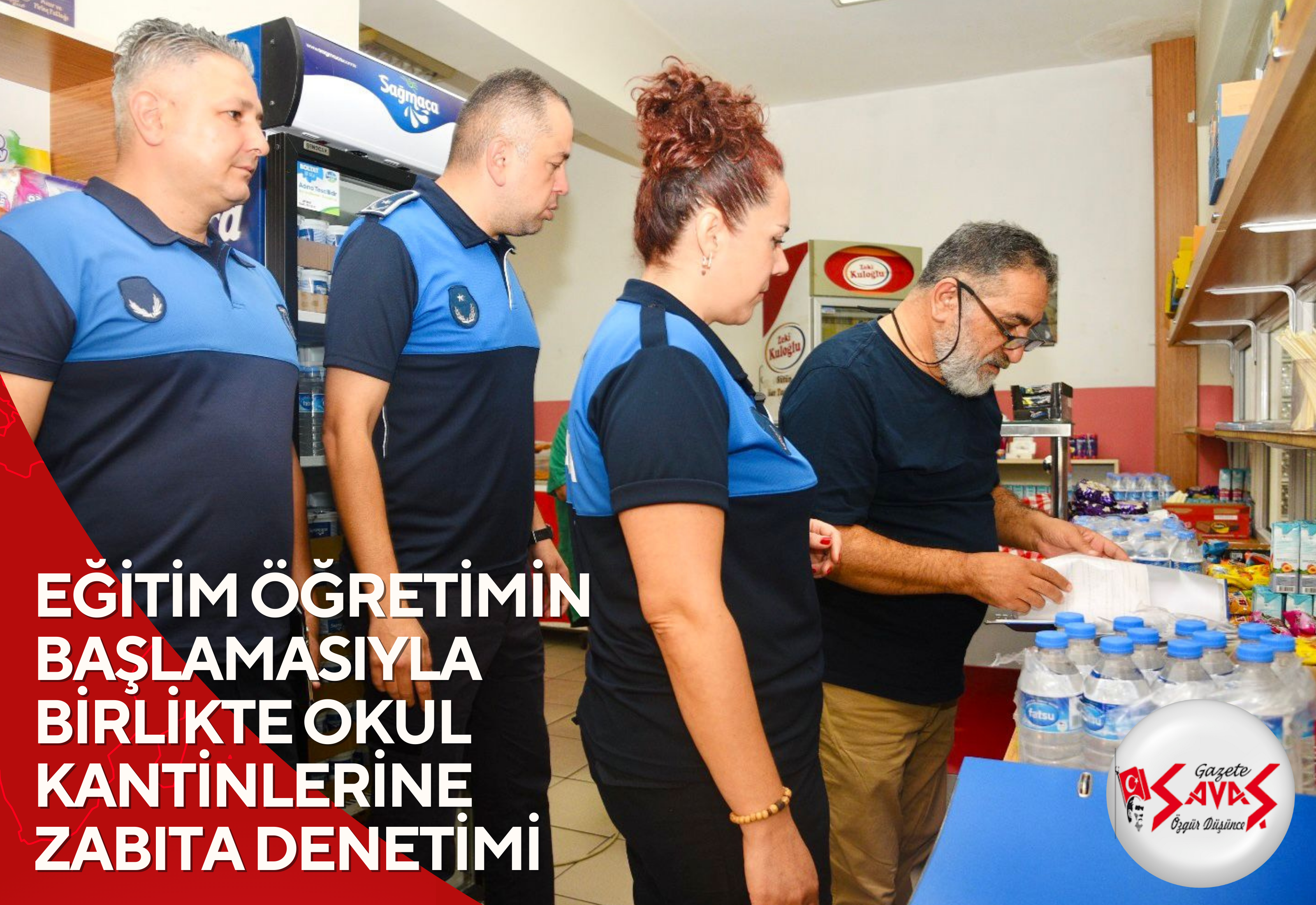 EĞİTİM ÖĞRETİMİN BAŞLAMASIYLA BİRLİKTE OKUL KANTİNLERİNE ZABITA DENETİMİ