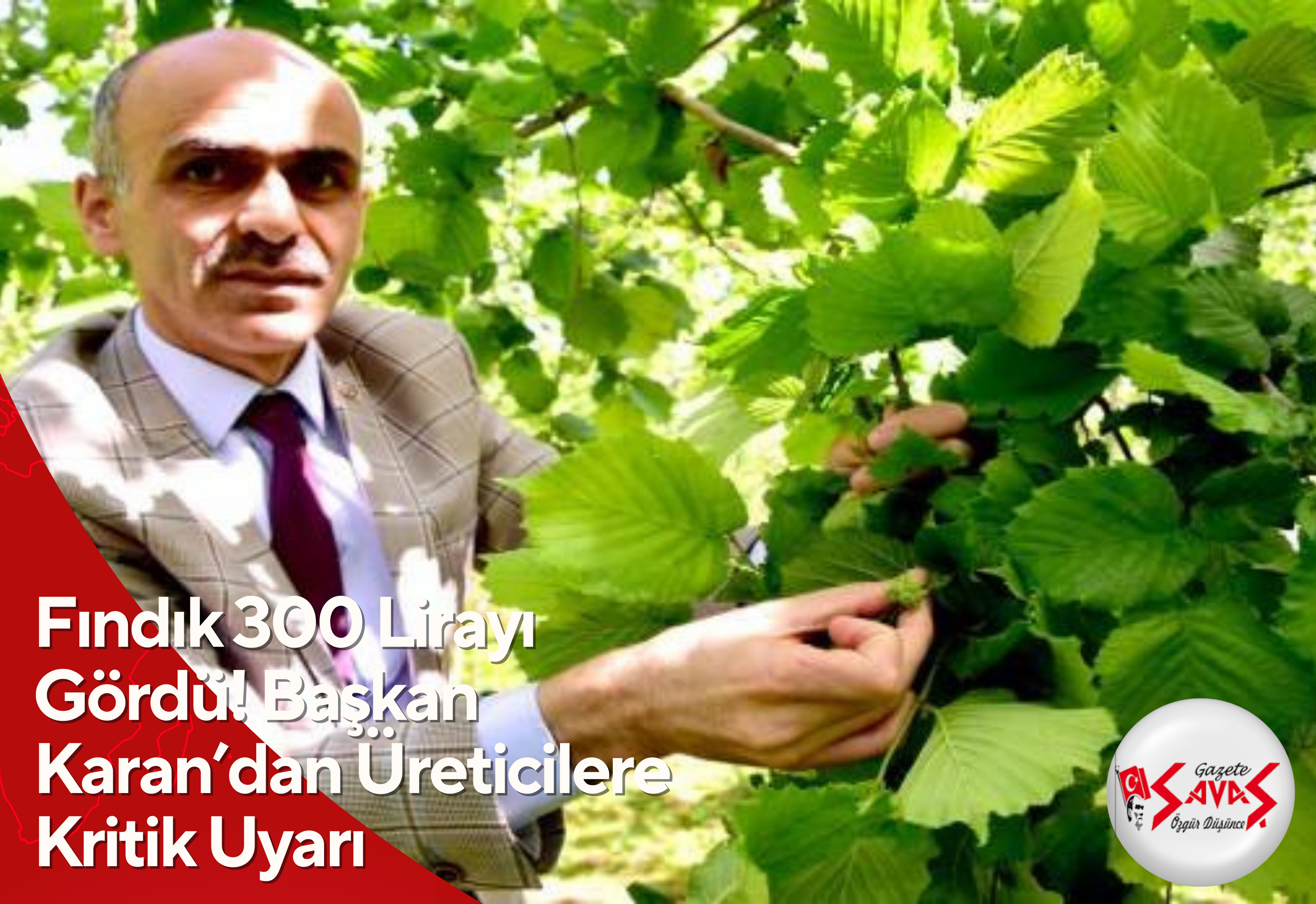 Fındık 300 Lirayı Gördü! Başkan Karan’dan Üreticilere Kritik Uyarı