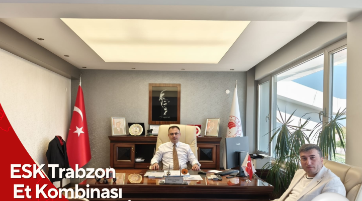 ESK Trabzon Et Kombinası Müdürü’nden İl Tarım Müdürüne Ziyaret
