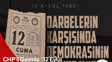 CHP’li Gezmiş: “12 Eylül Darbesi Demokrasiye Kara Bir Lekedir”