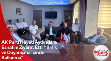 AK Parti Heyeti Aydındere Esnafını Ziyaret Etti: “Birlik ve Dayanışma İçinde Kalkınma”