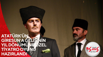 ATATÜRK’ÜN GİRESUN’A GELİŞİNİN YIL DÖNÜMÜNE ÖZEL TİYATRO OYUNU HAZIRLANDI
