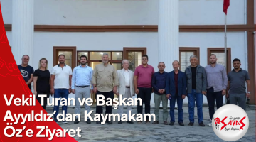 Vekil Turan ve Başkan Ayyıldız’dan Kaymakam Öz’e Ziyaret