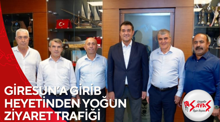 GİRESUN’A GİRİB HEYETİNDEN YOĞUN ZİYARET TRAFİĞİ