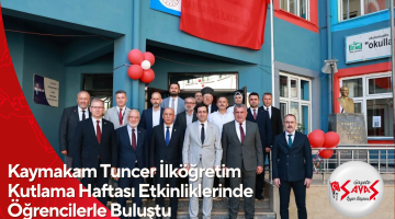 Kaymakam Tuncer İlköğretim Kutlama Haftası Etkinliklerinde Öğrencilerle Buluştu