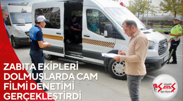 ZABITA EKİPLERİ DOLMUŞLARDA CAM FİLMİ DENETİMİ GERÇEKLEŞTİRDİ