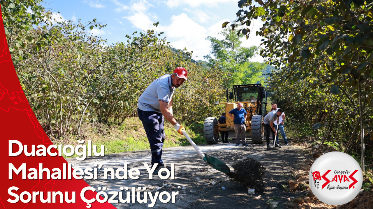 Duacıoğlu Mahallesi’nde Yol Sorunu Çözülüyor