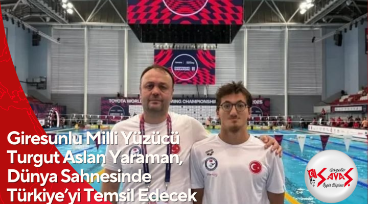 Giresunlu Milli Yüzücü Turgut Aslan Yaraman, Dünya Sahnesinde Türkiye’yi Temsil Edecek