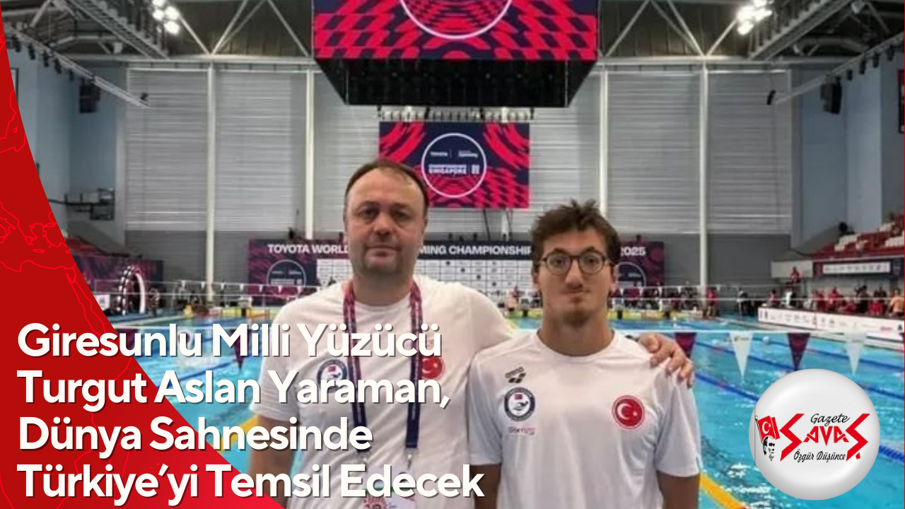 Giresunlu Milli Yüzücü Turgut Aslan Yaraman, Dünya Sahnesinde Türkiye’yi Temsil Edecek
