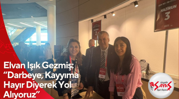 Elvan Işık Gezmiş: “Darbeye, Kayyıma Hayır Diyerek Yol Alıyoruz”
