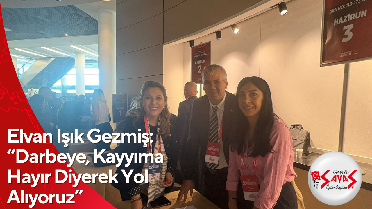 Elvan Işık Gezmiş: “Darbeye, Kayyıma Hayır Diyerek Yol Alıyoruz”