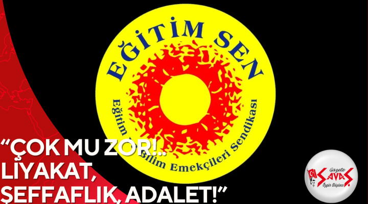 “ÇOK MU ZOR!.. LİYAKAT, ŞEFFAFLIK, ADALET!..”