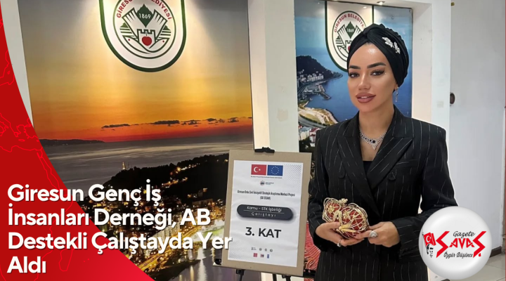 Giresun Genç İş İnsanları Derneği, AB Destekli Çalıştayda Yer Aldı