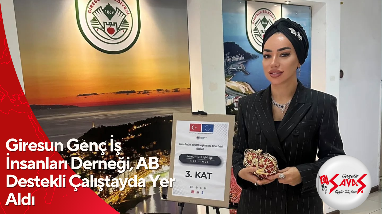 Giresun Genç İş İnsanları Derneği, AB Destekli Çalıştayda Yer Aldı