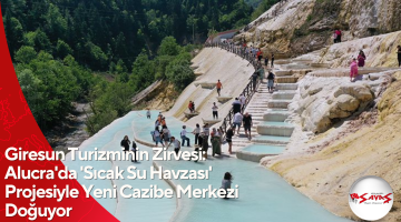 Giresun Turizminin Zirvesi: Alucra’da ‘Sıcak Su Havzası’ Projesiyle Yeni Cazibe Merkezi Doğuyor