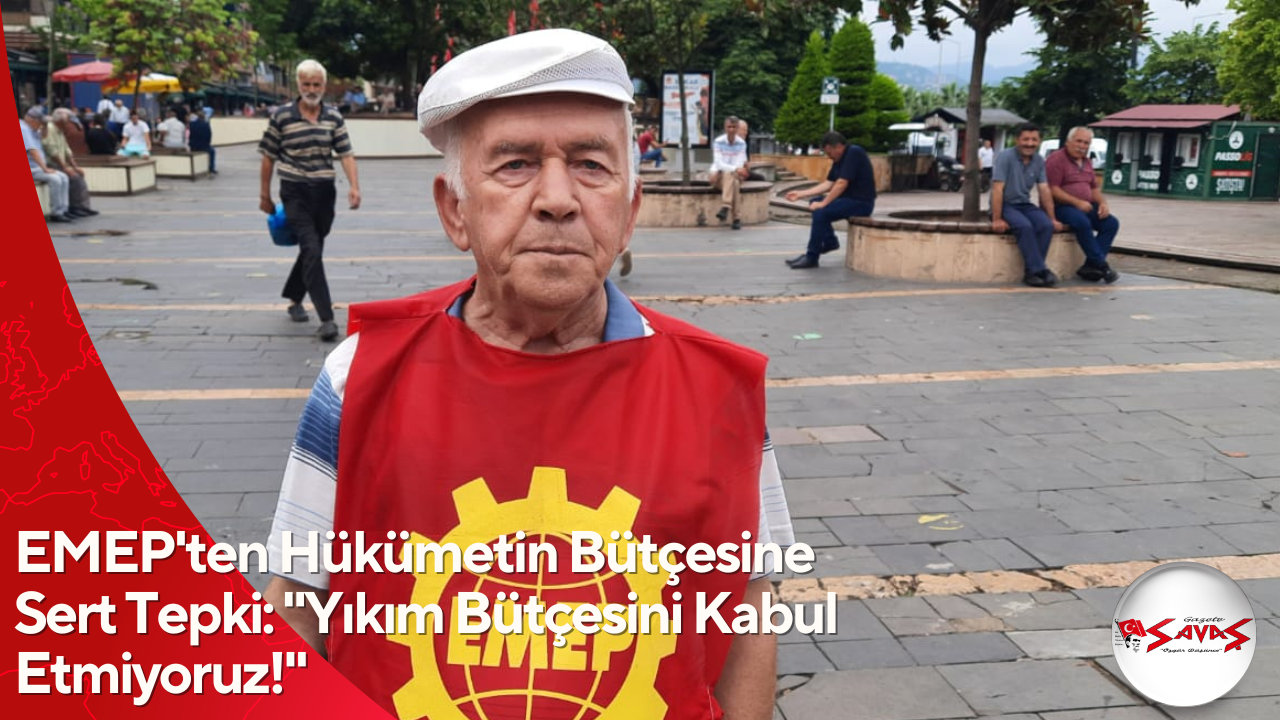 EMEP’ten Hükümetin Bütçesine Sert Tepki: “Yıkım Bütçesini Kabul Etmiyoruz!”