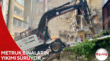 METRUK BİNALARIN YIKIMI SÜRÜYOR